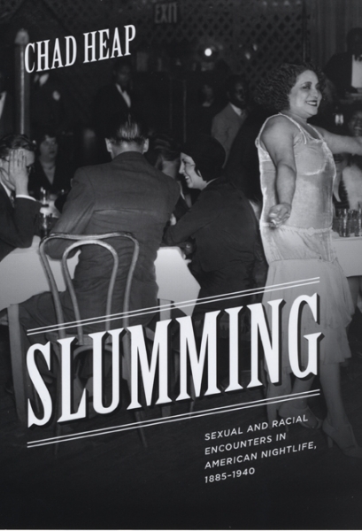 Slumming: Sexual and Racial Encounters in American Nightlife, 1885-1940