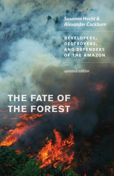 The Fate of the Forest: Developers, Destroyers, and Defenders of the Amazon, Updated Edition
