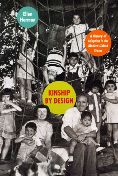 Kinship by Design: A History of Adoption in the Modern United States