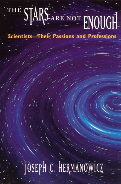 The Stars Are Not Enough: Scientists--Their Passions and Professions