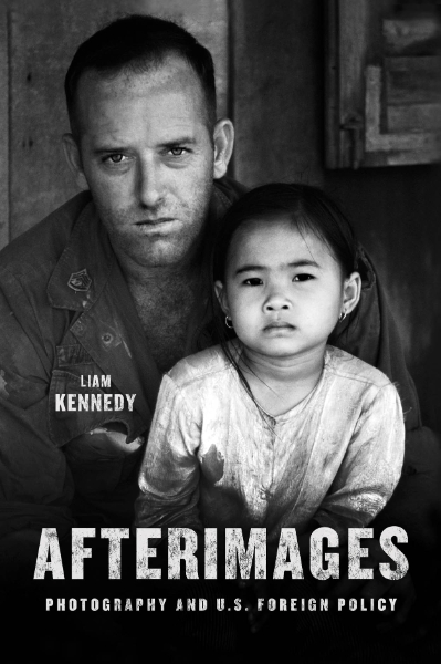 Afterimages: Photography and U.S. Foreign Policy