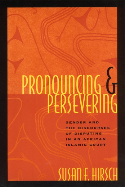 Pronouncing and Persevering: Gender and the Discourses of Disputing in an African Islamic Court