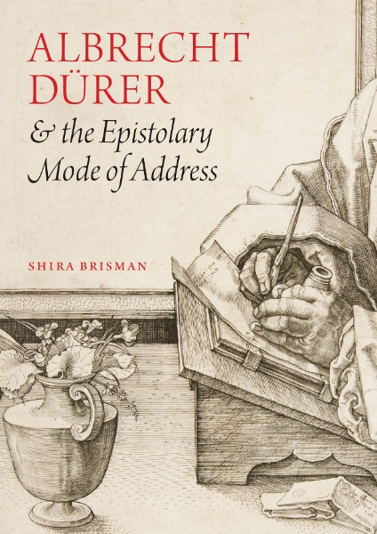 Albrecht Dürer and the Epistolary Mode of Address