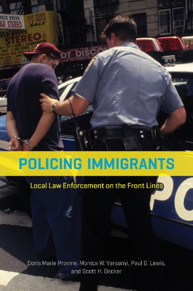 Policing Immigrants: Local Law Enforcement on the Front Lines