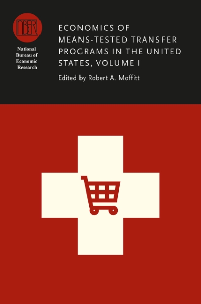 Economics of Means-Tested Transfer Programs in the United States, Volume I