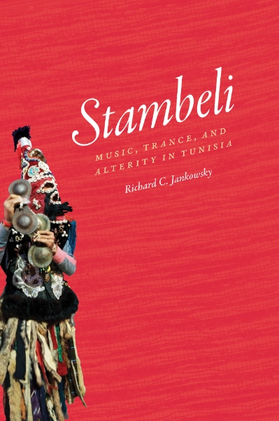 Stambeli: Music, Trance, and Alterity in Tunisia