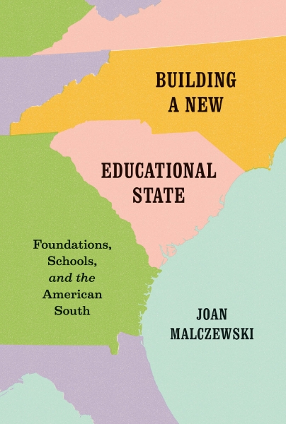 Building a New Educational State: Foundations, Schools, and the American South