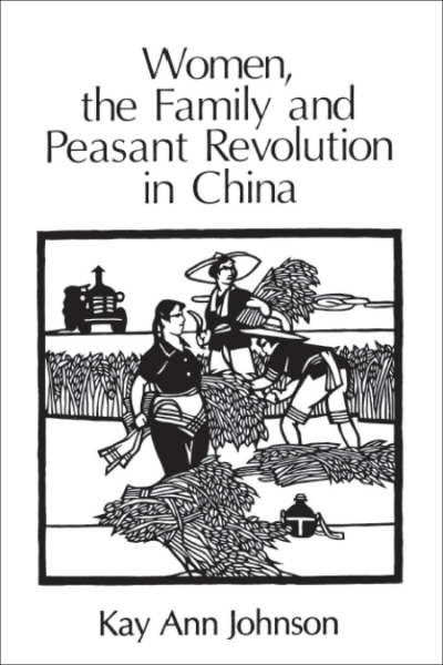 Women, the Family, and Peasant Revolution in China