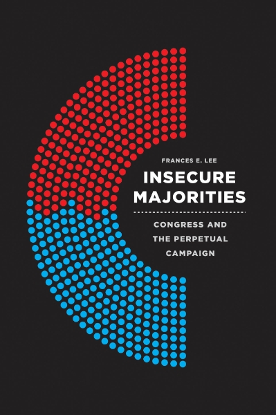 Insecure Majorities: Congress and the Perpetual Campaign