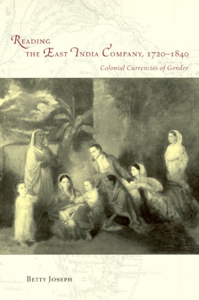 Reading the East India Company 1720-1840: Colonial Currencies of Gender