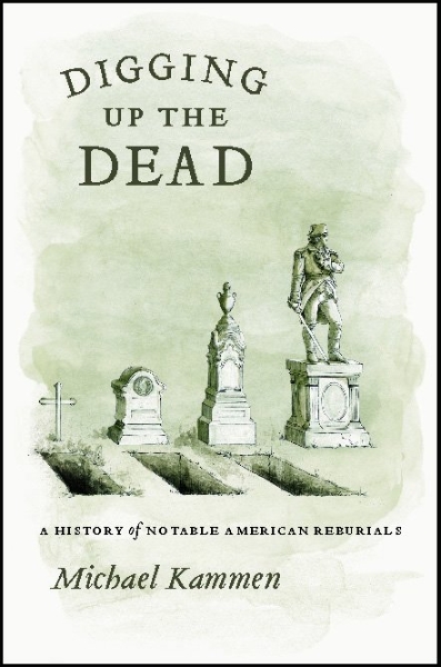 Digging Up the Dead: A History of Notable American Reburials