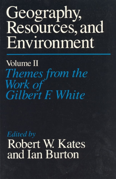 Geography, Resources and Environment, Volume 2: Themes from the Work of Gilbert F. White