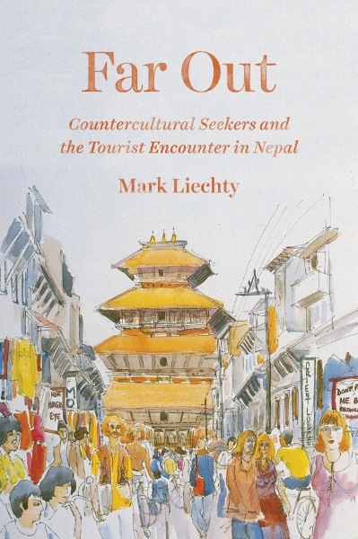 Far Out: Countercultural Seekers and the Tourist Encounter in Nepal