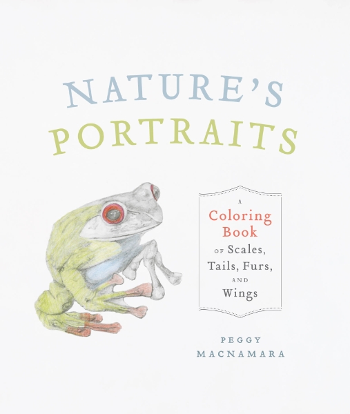 Nature’s Portraits: A Coloring Book of Scales, Tails, Furs, and Wings