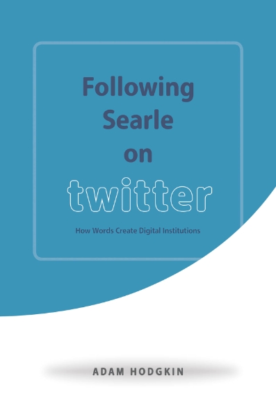 Following Searle on Twitter: How Words Create Digital Institutions