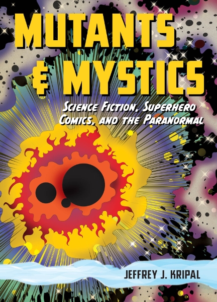 Mutants and Mystics: Science Fiction, Superhero Comics, and the Paranormal