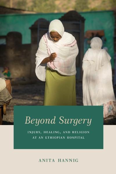 Beyond Surgery: Injury, Healing, and Religion at an Ethiopian Hospital