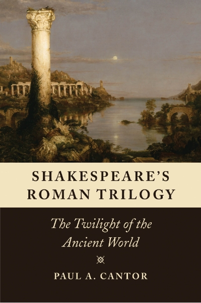 Shakespeare’s Roman Trilogy: The Twilight of the Ancient World