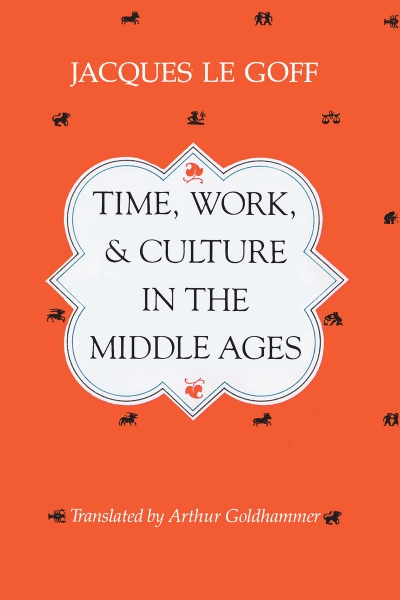 Time, Work, and Culture in the Middle Ages
