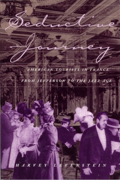 Seductive Journey: American Tourists in France from Jefferson to the Jazz Age
