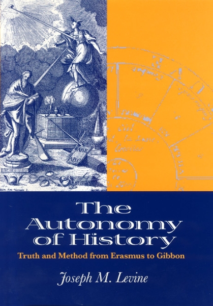 The Autonomy of History: Truth and Method from Erasmus to Gibbon