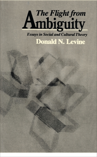 The Flight from Ambiguity: Essays in Social and Cultural Theory