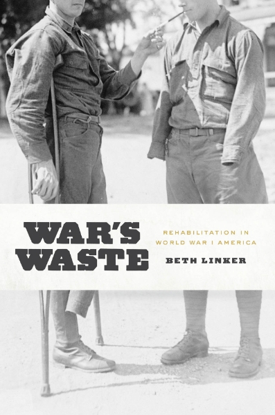 War’s Waste: Rehabilitation in World War I America