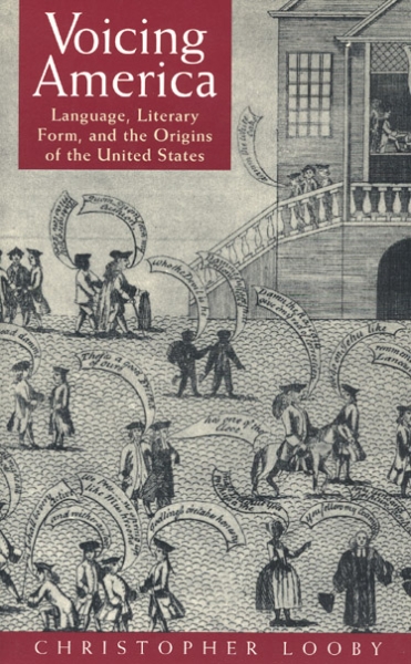 Voicing America: Language, Literary Form, and the Origins of the United States
