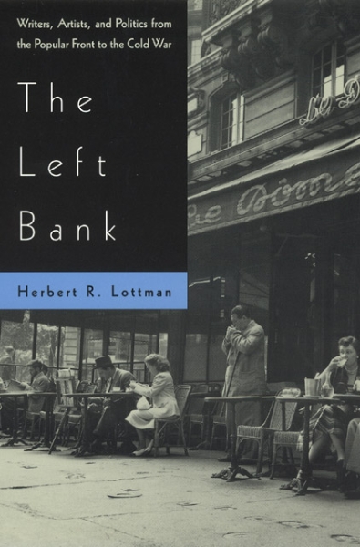 The Left Bank: Writers, Artists, and Politics from the Popular Front to the Cold War