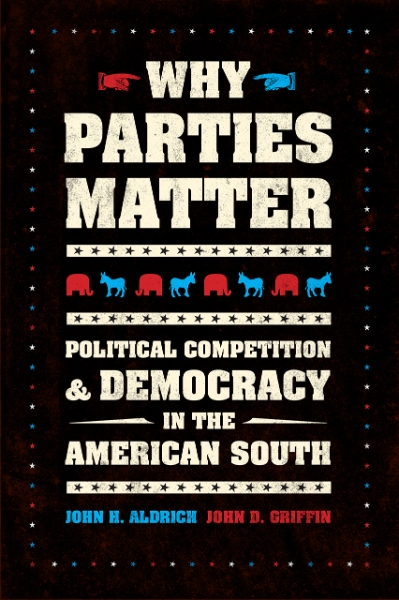 Why Parties Matter: Political Competition and Democracy in the American South