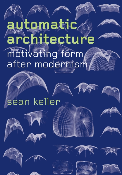 Automatic Architecture: Motivating Form after Modernism