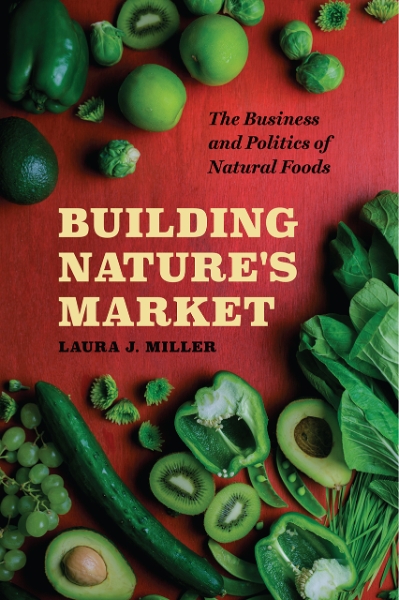 Building Nature’s Market: The Business and Politics of Natural Foods