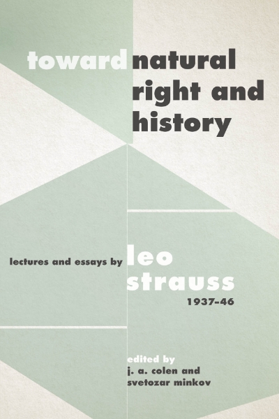 Toward "Natural Right and History": Lectures and Essays by Leo Strauss, 1937–1946