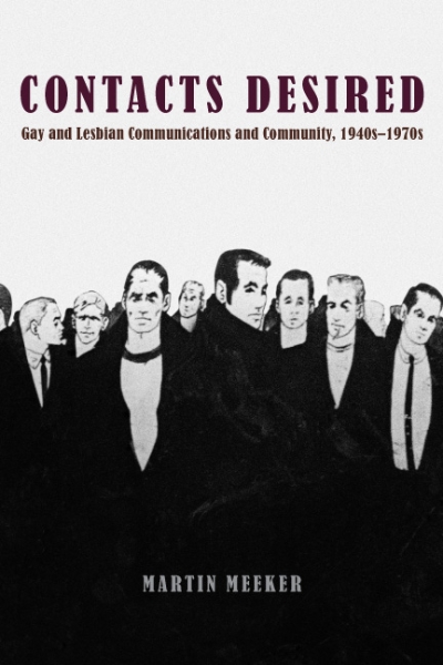 Contacts Desired: Gay and Lesbian Communications and Community, 1940s-1970s