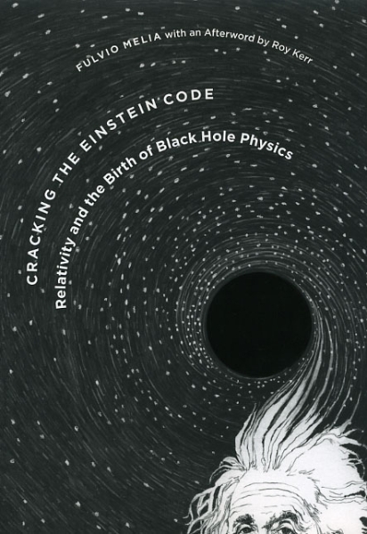 Cracking the Einstein Code: Relativity and the Birth of Black Hole Physics