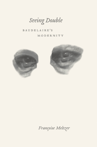 Seeing Double: Baudelaire’s Modernity