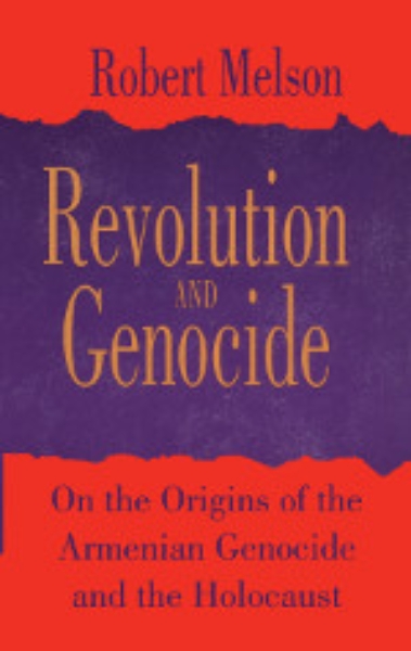 Revolution and Genocide: On the Origins of the Armenian Genocide and the Holocaust
