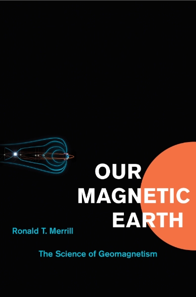 Our Magnetic Earth: The Science of Geomagnetism