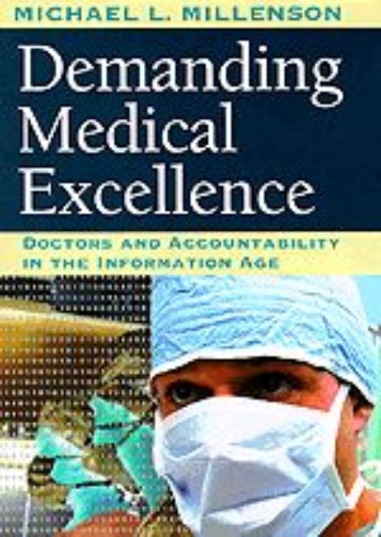 Demanding Medical Excellence: Doctors and Accountability in the Information Age