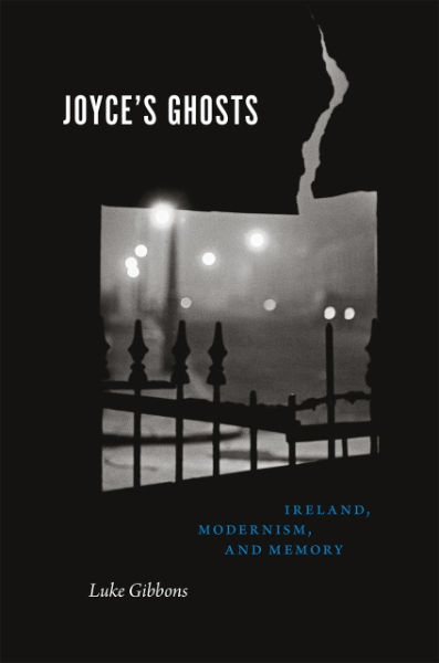Joyce’s Ghosts: Ireland, Modernism, and Memory