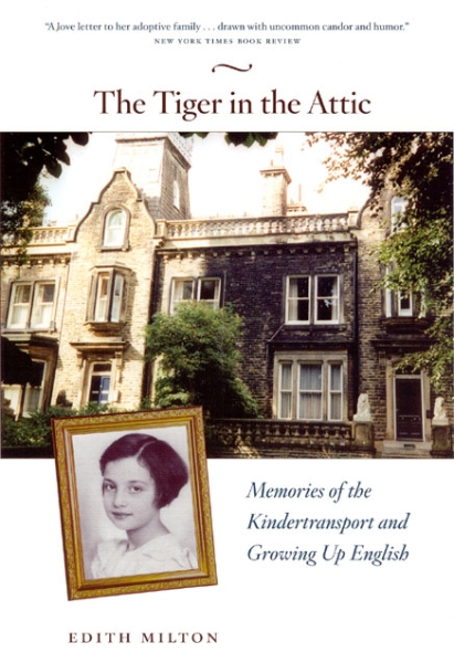 The Tiger in the Attic: Memories of the Kindertransport and Growing Up English