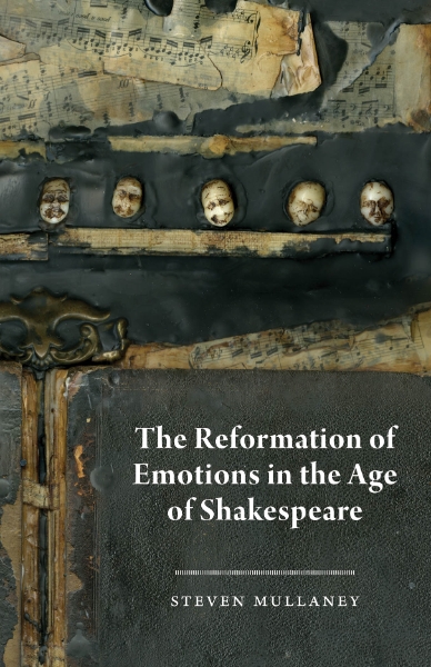 The Reformation of Emotions in the Age of Shakespeare