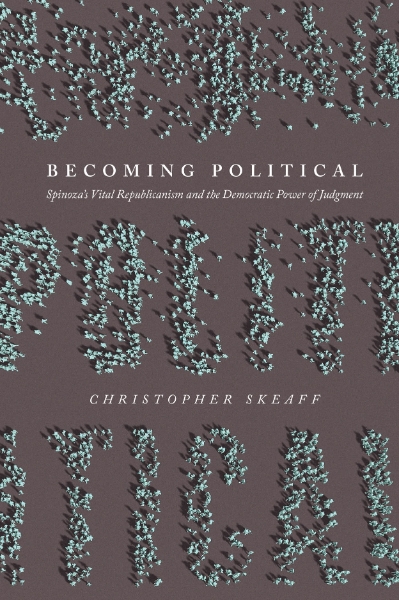 Becoming Political: Spinoza’s Vital Republicanism and the Democratic Power of Judgment