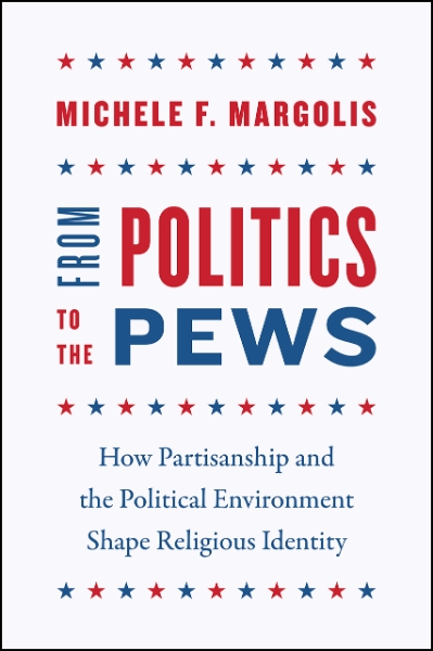 From Politics to the Pews: How Partisanship and the Political Environment Shape Religious Identity