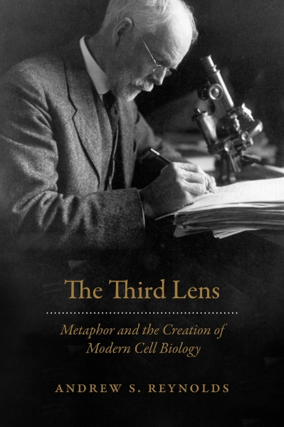 The Third Lens: Metaphor and the Creation of Modern Cell Biology