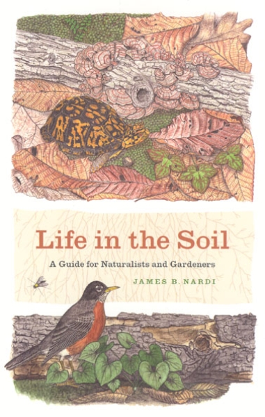 Life in the Soil: A Guide for Naturalists and Gardeners