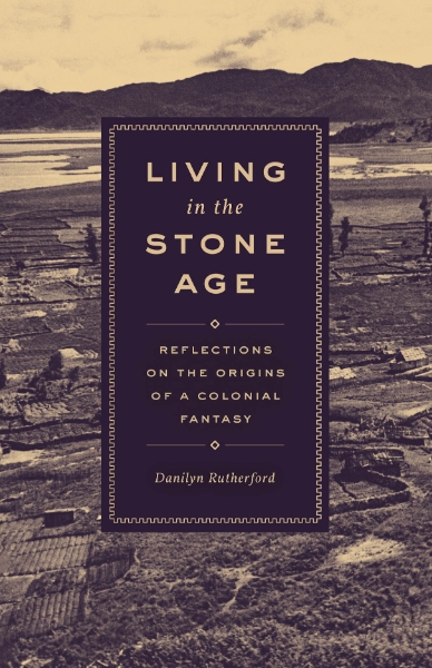 Living in the Stone Age: Reflections on the Origins of a Colonial Fantasy