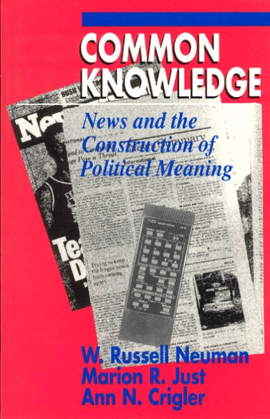 Common Knowledge: News and the Construction of Political Meaning