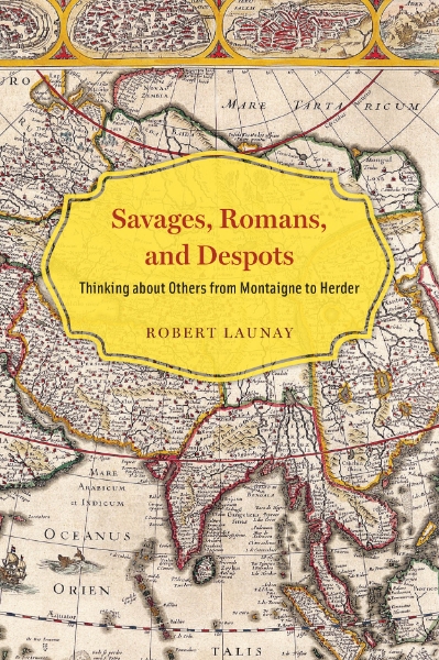 Savages, Romans, and Despots: Thinking about Others from Montaigne to Herder