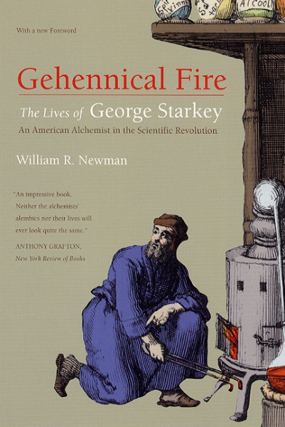 Gehennical Fire: The Lives of George Starkey, an American Alchemist in the Scientific Revolution